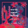 Words Speak Nothing (T.B.Remix)