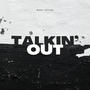 Talkin' Out (Explicit)