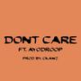 Dont Care (feat. AYODROOP) [Explicit]