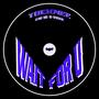 WAIT FOR U
