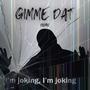 Gimme Dat (Explicit)