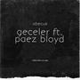 Geceler (feat. Paez Bloyd)