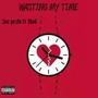 Dont be wasting my time (feat. MO6) [Explicit]