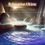 Relaxation Ultime: Musique Douce pour Spa et Massage