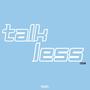 Talk Less (Explicit)