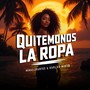 QUITEMONOS LA ROPA (Radio Edit)