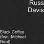 Black Coffee (feat. Michael Neal)