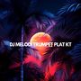 DJ MELODI TRUMPET PLAT KT
