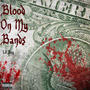 Blood On My Bands (Explicit)