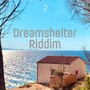 Dreamshelter Riddim