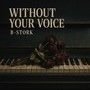 Without Your Voice