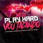 MEGA PLAY HARD x VOU TACANDO (feat. Mc Mr Bim & DJ A3 DA SERRA) [Versão Funk] [Explicit]