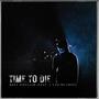 Time To Die (feat. I CAN BE FREE) [Explicit]