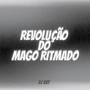 REVOLUÇÃO DO MAGO RITMADO (Explicit)