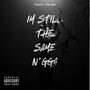 Im Still The Same N*gga (Explicit)