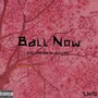 Ball Now (Explicit)