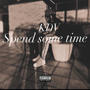 Spend some time (Explicit)