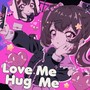 Love Me Hug Me