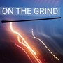 ON THE GRIND (Explicit)