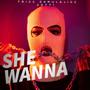 She Wanna (feat. Igg Gotti) [Explicit]