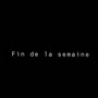 Fin de la semaine (Explicit)