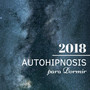 Autohipnosis para Dormir 2018 - Mejores 20 Canciones Relajantes para Meditar, Dormir y Dulces Sueños