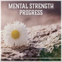 Mental Strength Progress: Self Esteem, Increase Confidence Music, Sound for Better Memory, High Morale