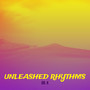 Unleashed Rhythms (Explicit)