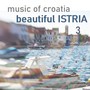 Music Of Croatia - Beautiful Istria, Vol. 3