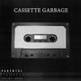 CASSETTE GARBAGE (Explicit)