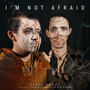 I'm Not Afraid