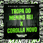 Tropa do Menino Rei X Corolla Novo (Explicit)