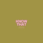 Know That (Explicit)