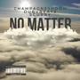 NO MATTER (feat. Champagneshdow & Scurry)