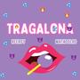 TRAGALONA (feat. Matadolrd) [Explicit]