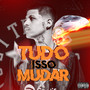 Tudo Isso Mudar (Explicit)