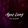 Ayos Lang (feat. Nazty Kidd) [Explicit]