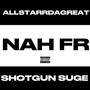 NAH FR (feat. Shotgun Suge) [Explicit]