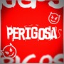 Perigosa (Explicit)