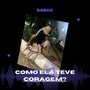 Como Ela Teve Coragem ? (Explicit)