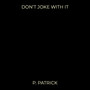 Don’t Joke with It (Explicit)