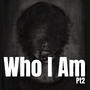 Who I Am Pt2 (Explicit)