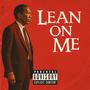 Lean On Me (Explicit)