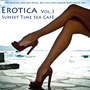 E****ca Vol. 3 - Sunset Time Sex Café - Hot Cocktail and Sexy Music, Best Chillstep Summer Party Music Mix (compiled By Sexy Lounge Music Beach House DJ)