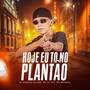 HOJE EU TOU NO PLANTAO (Explicit)