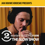 Jan Douwe Kroeske presents: 2 Meter Session #1698 - The Slow Show