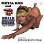 Metal Rod and Balls of Steel (feat. Johnny Jockstrap)