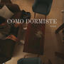 CÓMO DORMISTE (Explicit)