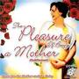 Being A Mother (The Pleasure Of)