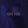 GIVE A FU' (Explicit)